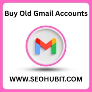 Buy Old Gmail Accounts
